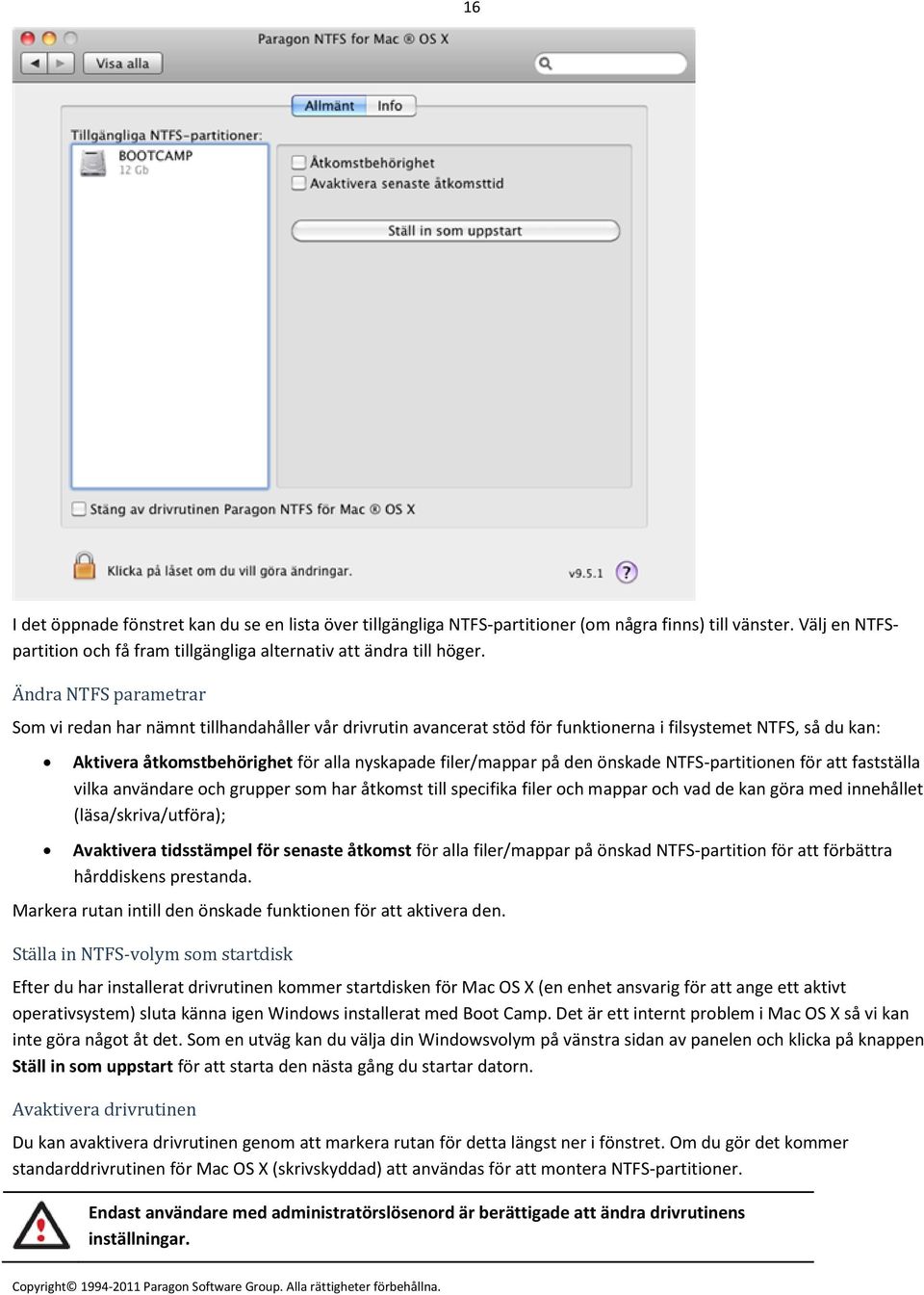 den önskade NTFS-partitionen för att fastställa vilka användare och grupper som har åtkomst till specifika filer och mappar och vad de kan göra med innehållet (läsa/skriva/utföra); Avaktivera