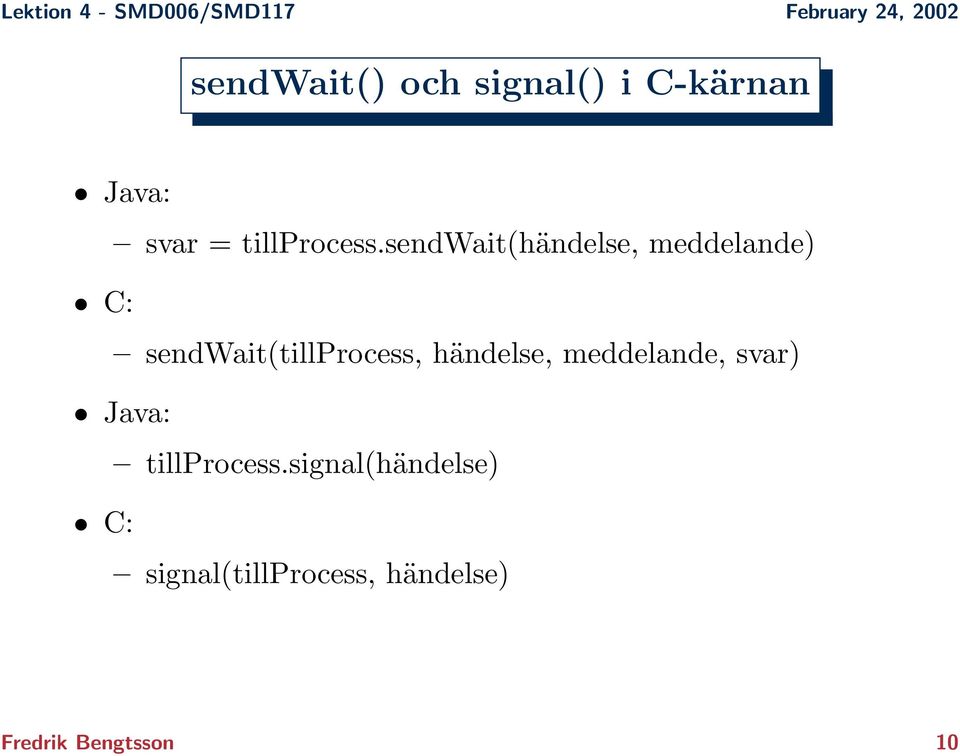 sendwait(händelse, meddelande) C: sendwait(tillprocess,