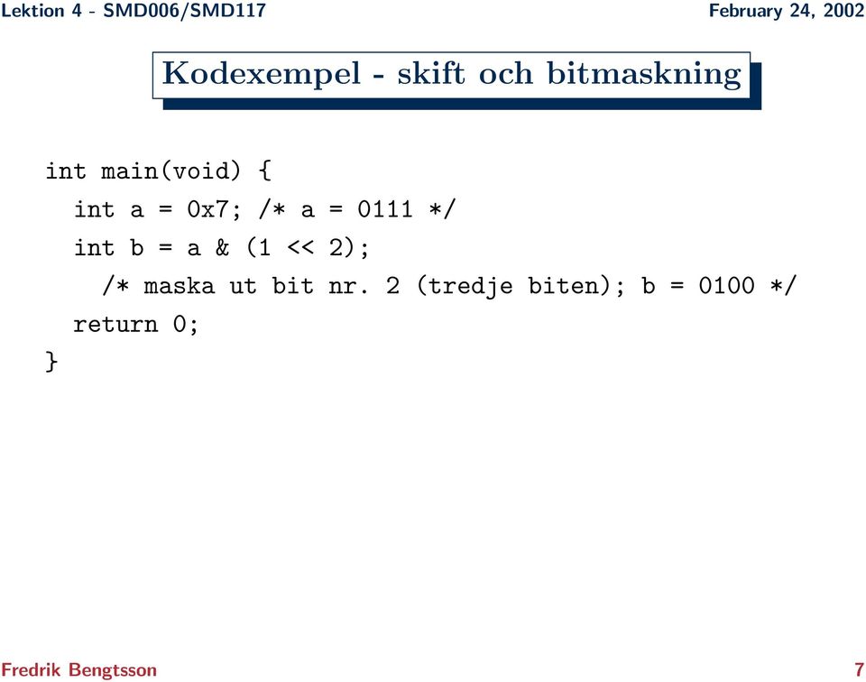 b = a & (1 << 2); /* maska ut bit nr.