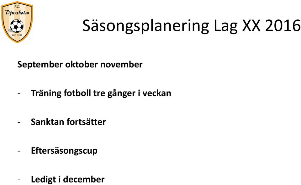 fotboll tre gånger i veckan Sanktan