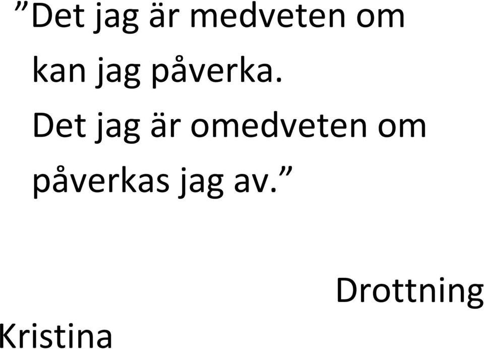 Det jag är omedveten om