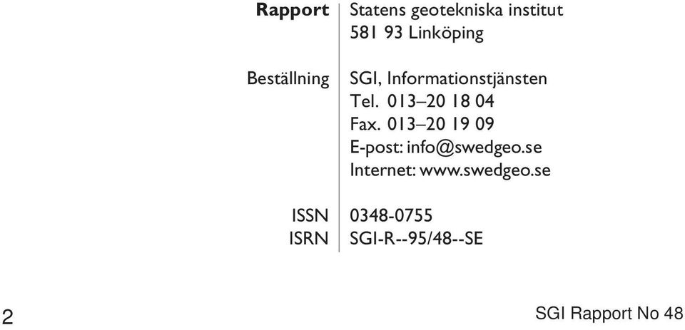013 20 18 04 Fax. 013 20 19 09 E-post: info@swedgeo.