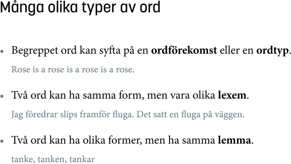 Två ord kan ha samma form, men vara olika lexem.