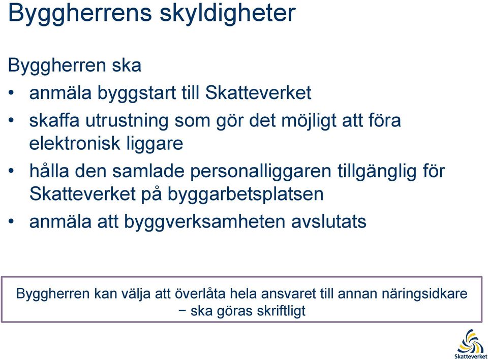 personalliggaren tillgänglig för Skatteverket på byggarbetsplatsen anmäla att