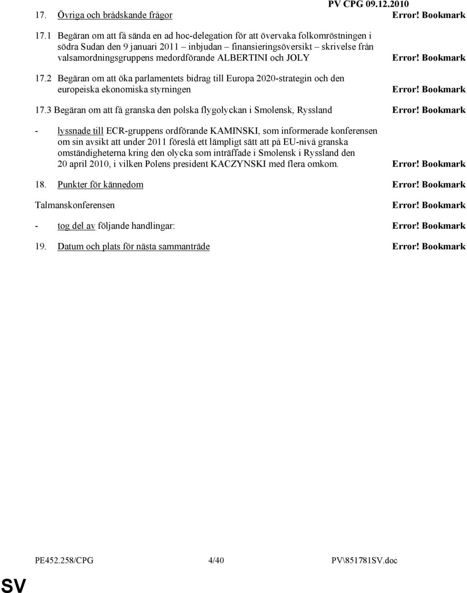 ALBERTINI och JOLY 17.2 Begäran om att öka parlamentets bidrag till Europa 2020-strategin och den europeiska ekonomiska styrningen Error! Bookmark Error! Bookmark 17.