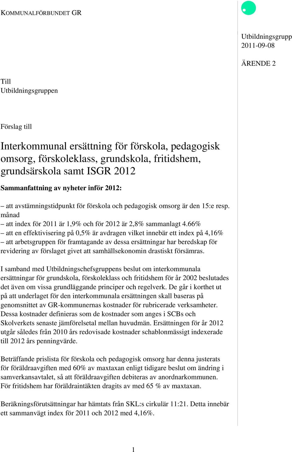 månad att index för 2011 är 1,9% och för 2012 är 2,8% sammanlagt 4.