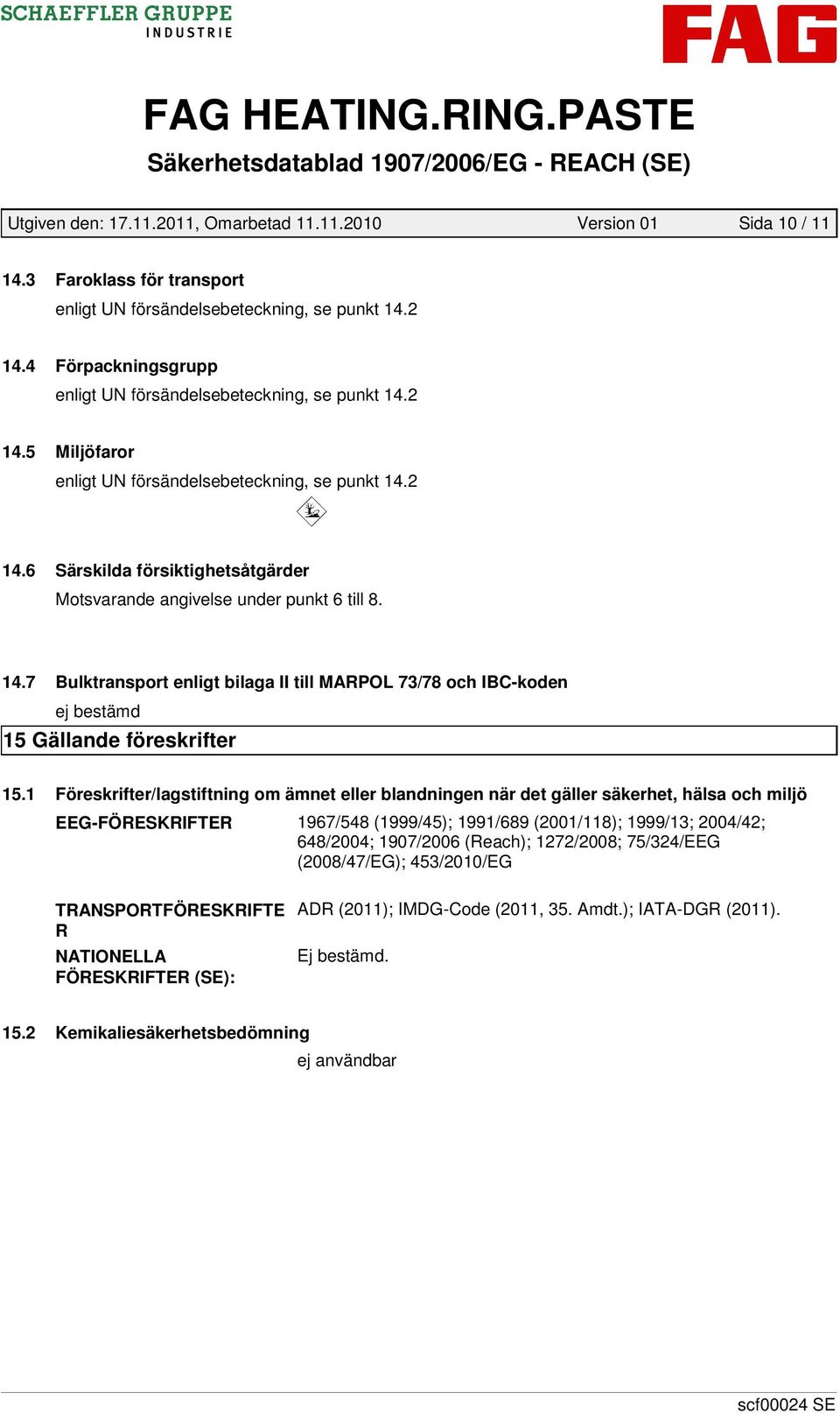 14.7 Bulktransport enligt bilaga II till MARPOL 73/78 och IBC-koden 15 Gällande föreskrifter 15.