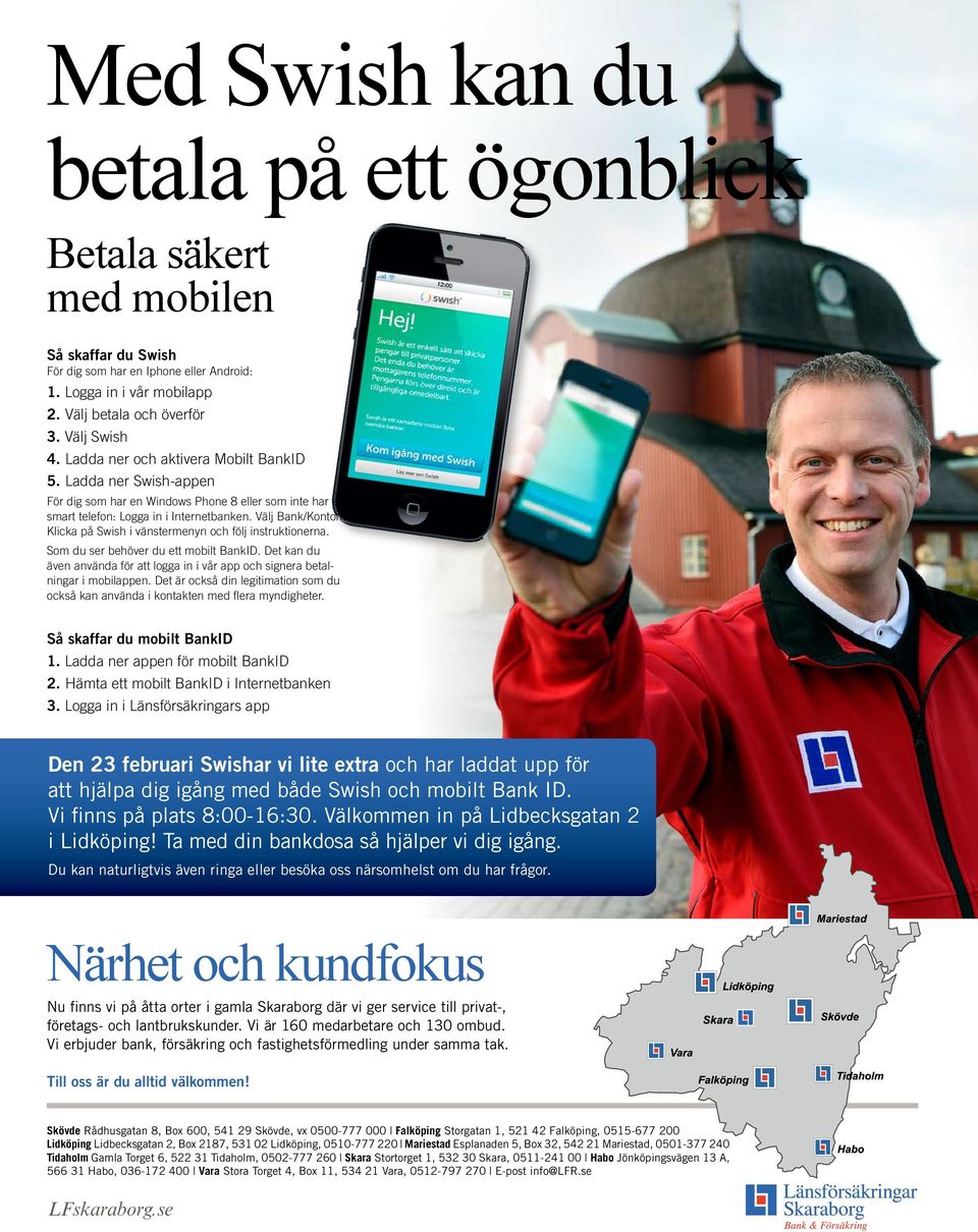 Klicka på Swish i vänstermenyn och följ instruktionerna. Som du ser behöver du ett mobilt BankID. Det kan du även använda för att logga in i vår app och signera betalningar i mobilappen.