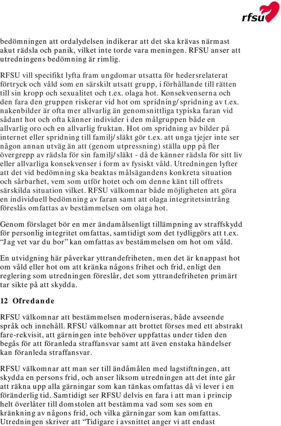 Konsekvenserna och den fara den gruppen riskerar vid hot om spridning/spridning av t.ex.