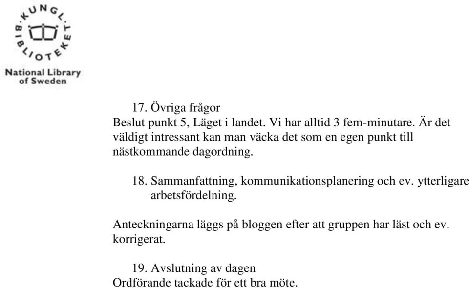 Sammanfattning, kommunikationsplanering och ev. ytterligare arbetsfördelning.