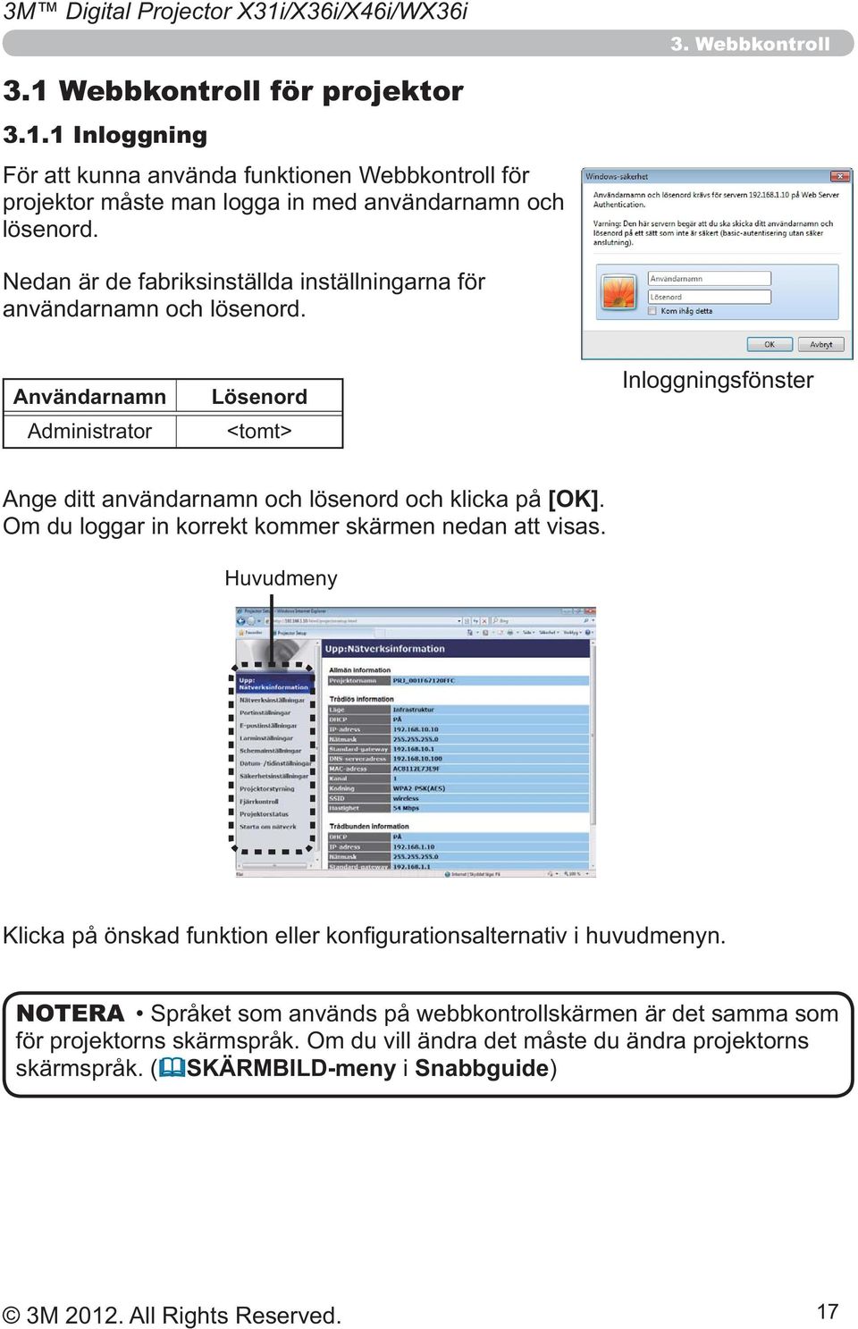 1 Inloggning För att kunna använda funktionen Webbkontroll för