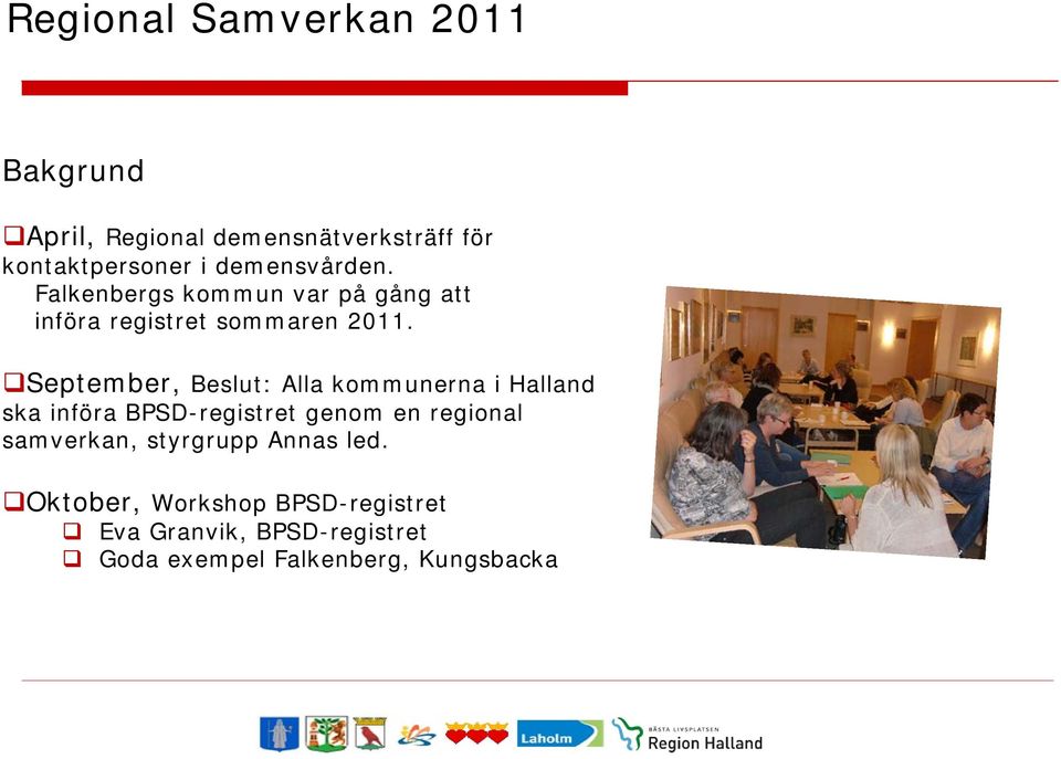 September, Beslut: Alla kommunerna i Halland ska införa BPSD-registret genom en regional