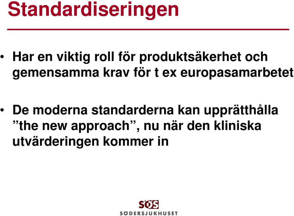 europasamarbetet De moderna standarderna kan