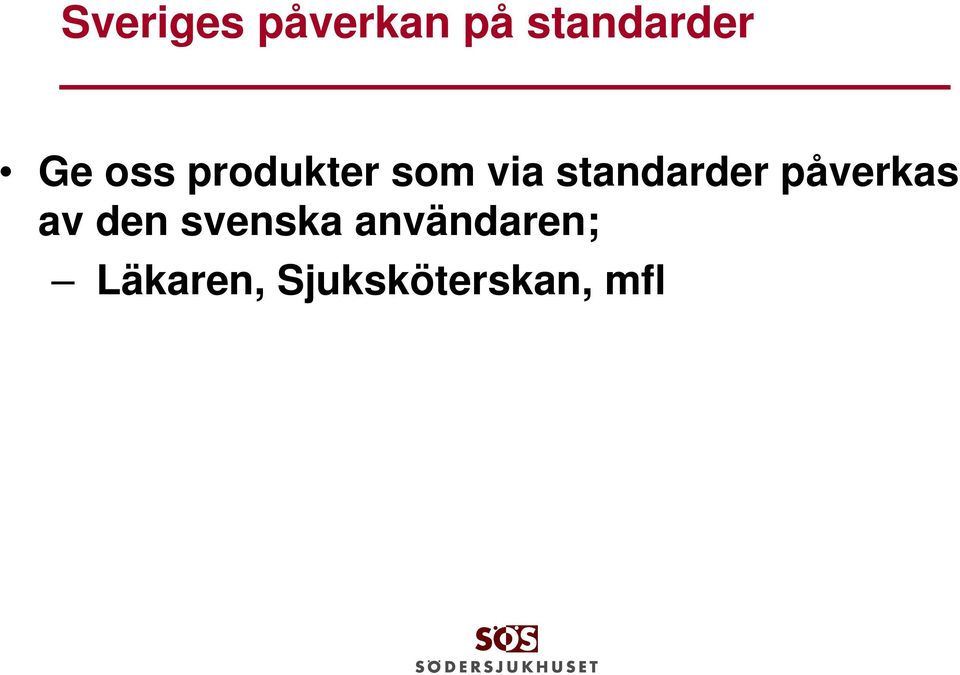 standarder påverkas av den