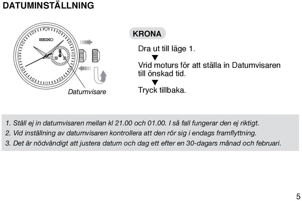 Ställ ej in datumvisaren mellan kl 21