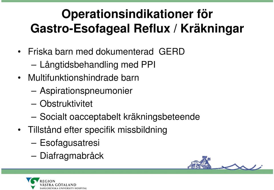 Multifunktionshindrade barn Aspirationspneumonier Obstruktivitet Socialt