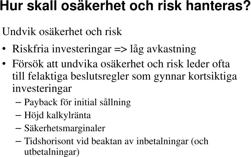 osäkerhet och rsk leder ofta tll felaktga beslutsregler som gynnar kortsktga