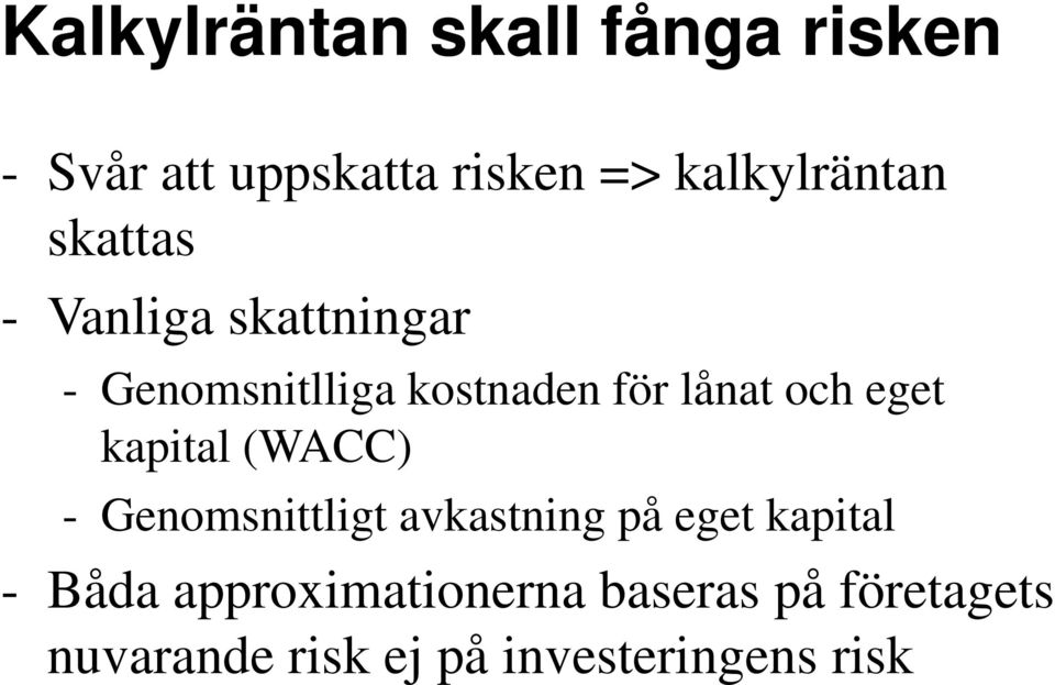 lånat och eget kaptal (WACC) - Genomsnttlgt avkastnng på eget kaptal -