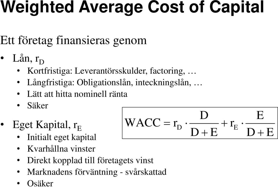 nomnell ränta Säker WACC r Eget Kaptal, r E Intalt eget kaptal Kvarhållna vnster