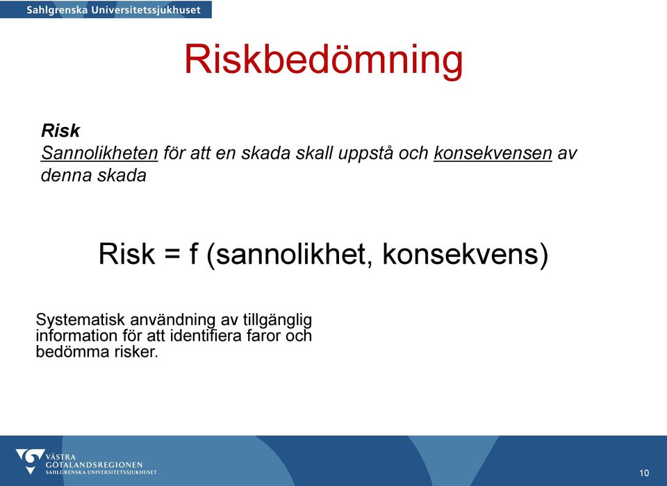 (sannolikhet, konsekvens) Systematisk användning av