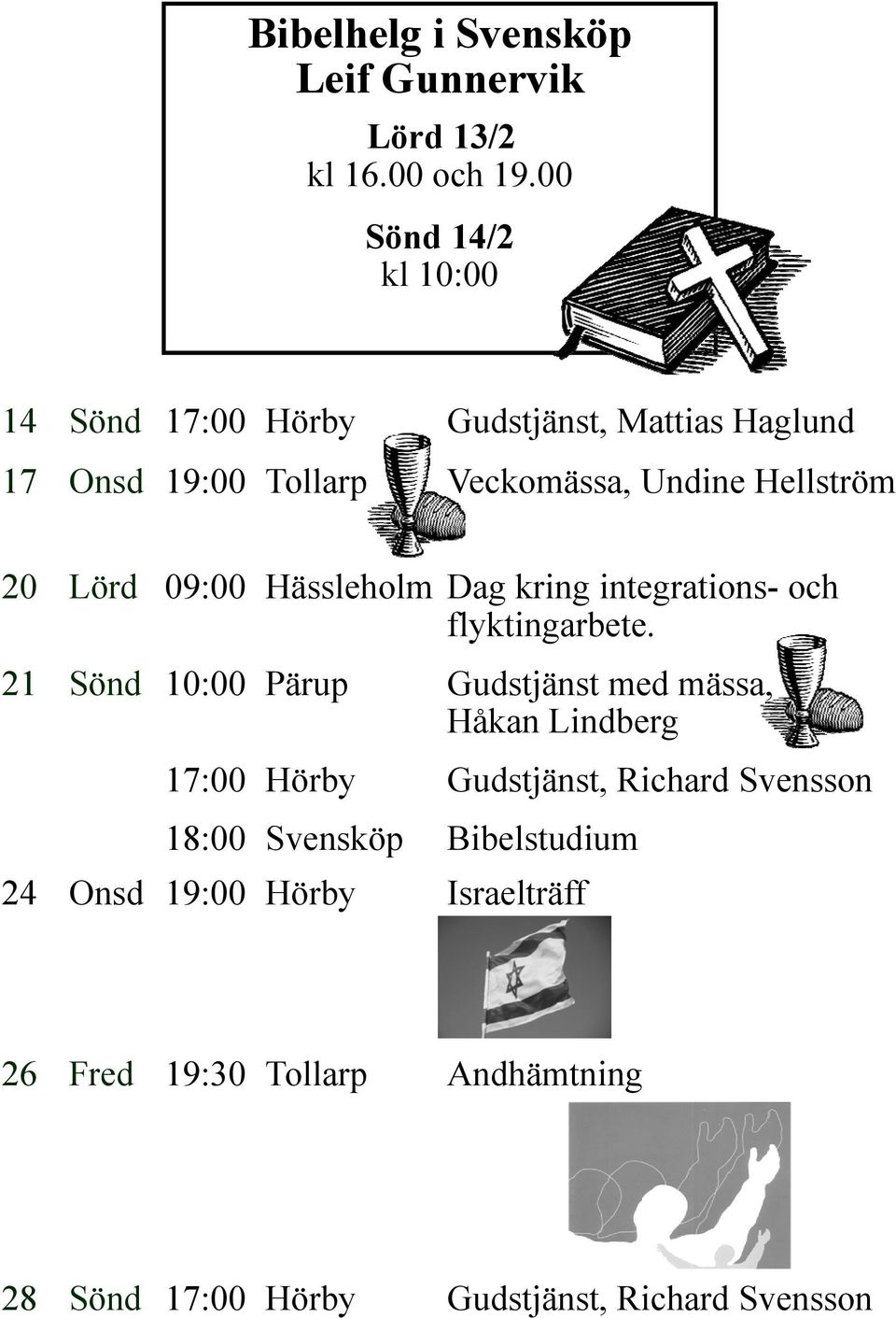 20 Lörd 09:00 Hässleholm Dag kring integrations- och flyktingarbete.