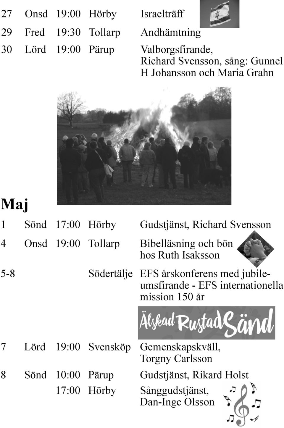 bön hos Ruth Isaksson 5-8 Södertälje EFS årskonferens med jubileumsfirande - EFS internationella mission 150 år 7 Lörd 19:00