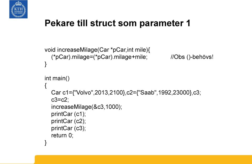 milage+mile; //Obs ()-behövs!