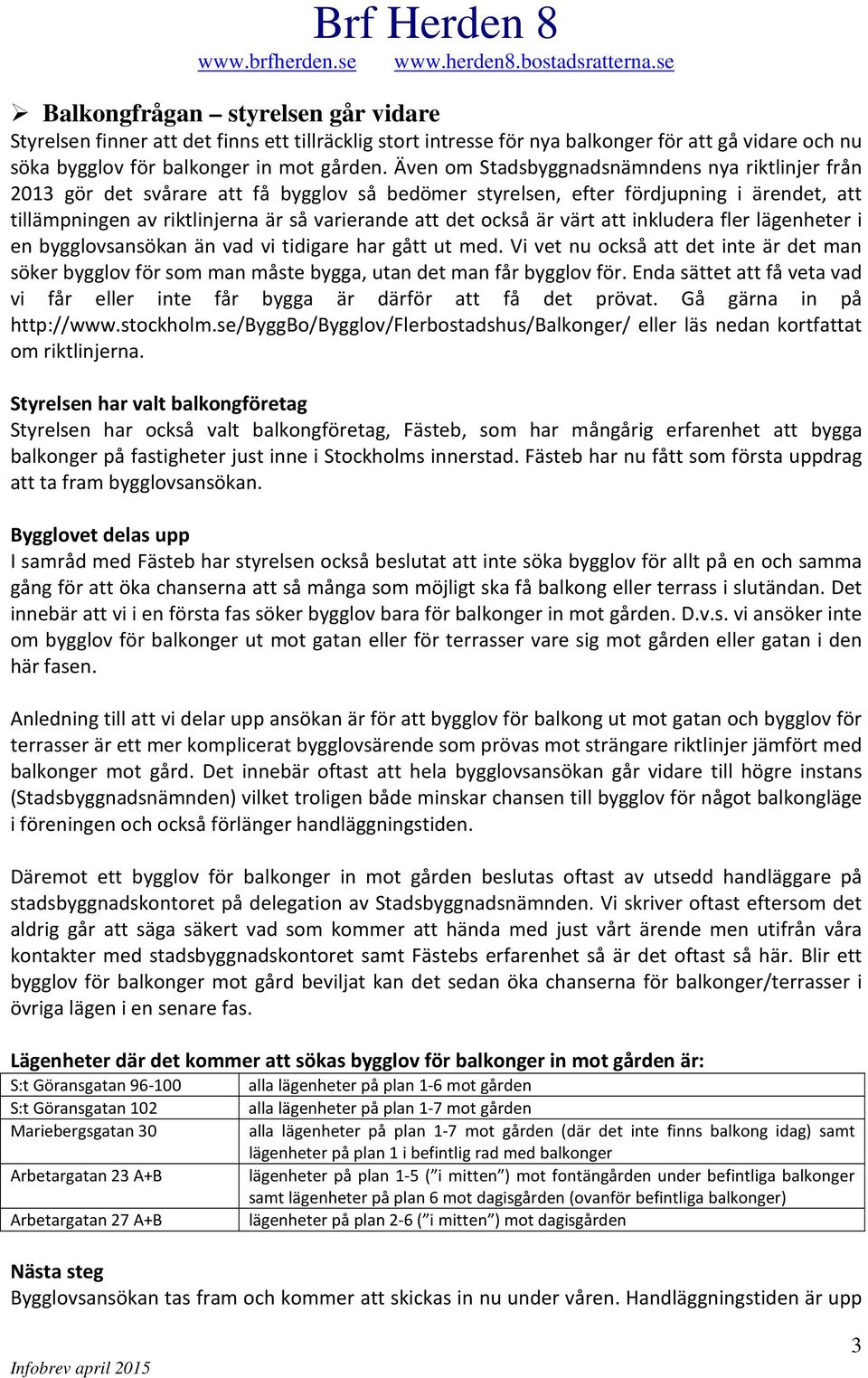 också är värt att inkludera fler lägenheter i en bygglovsansökan än vad vi tidigare har gått ut med.