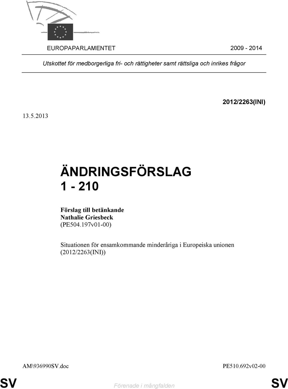 2013 2012/2263(INI) ÄNDRINGSFÖRSLAG 1-210 Förslag till betänkande Nathalie Griesbeck