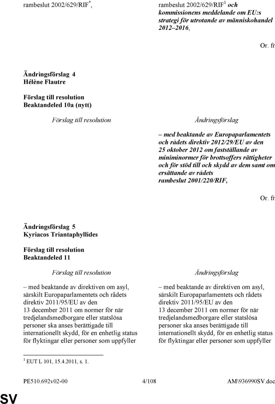 för stöd till och skydd av dem samt om ersättande av rådets rambeslut 2001/220/RIF, Or.