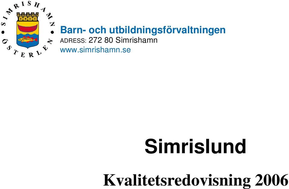 ADRESS: 272 80 Simrishamn