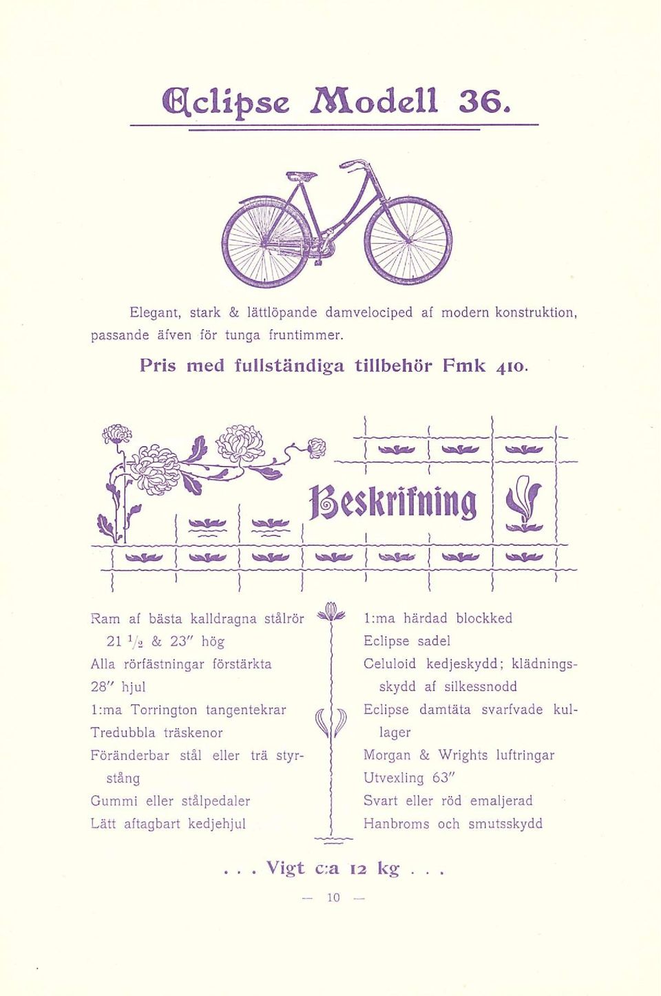 Föränderbar stål eller trä styrstäng Gummi eller stålpedaler Lätt aftagbart kedjehjul l:ma härdad blockked Eclipse sadel Celuloid kedjeskydd;