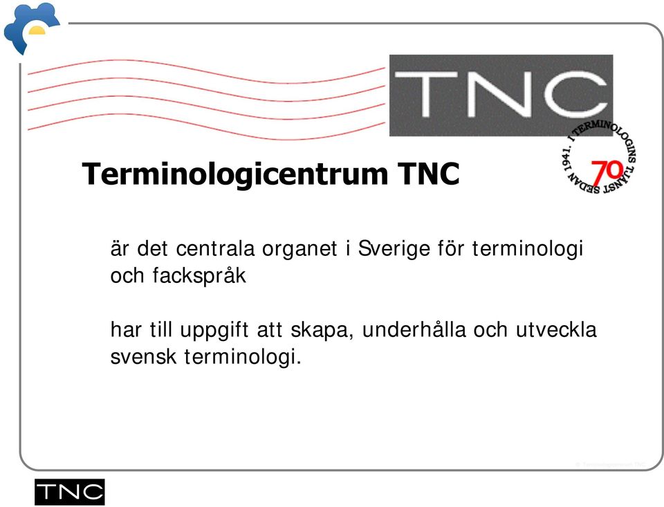 fackspråk har till uppgift att skapa,