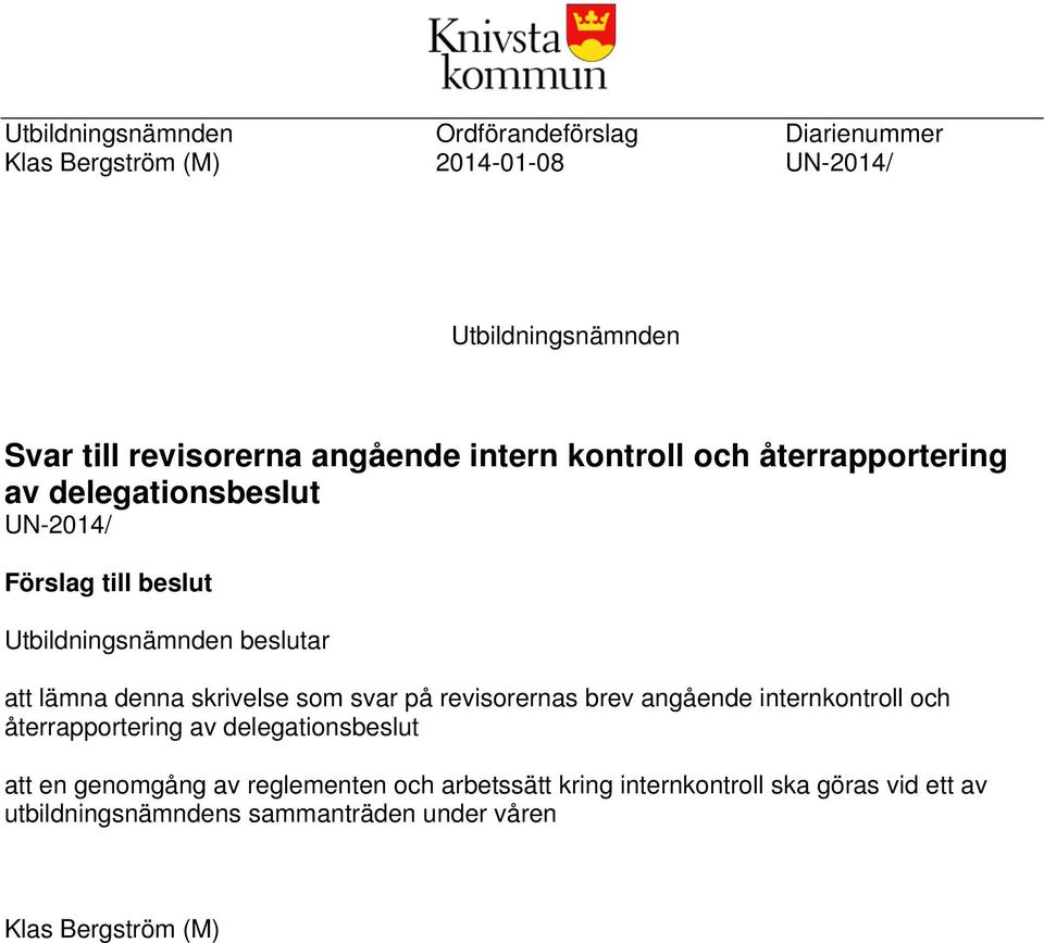 lämna denna skrivelse som svar på revisorernas brev angående internkontroll och återrapportering av delegationsbeslut att en