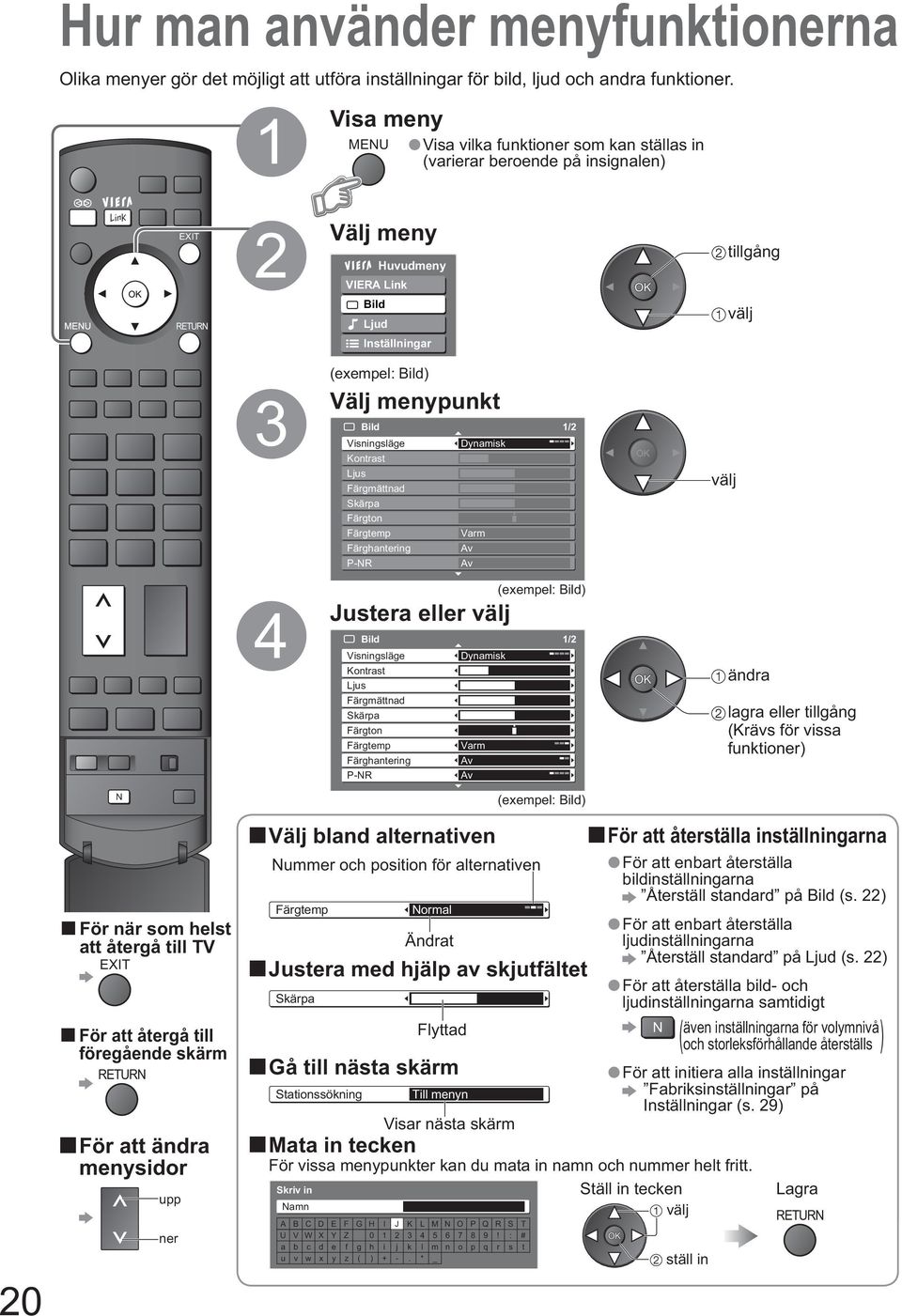 Bild) Välj menypunkt Bild 1/2 Visningsläge Kontrast Ljus Färgmättnad Skärpa Färgton Färgtemp Färghantering P-NR Dynamisk Varm Av Av MULTI WINDOW N DIRECT TV REC 4 (exempel: Bild) Justera eller Bild