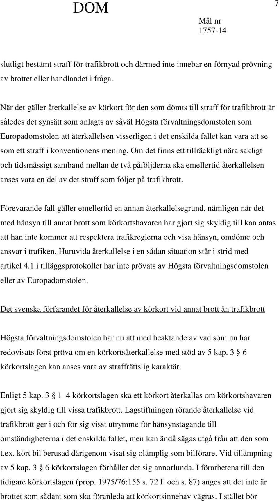 visserligen i det enskilda fallet kan vara att se som ett straff i konventionens mening.