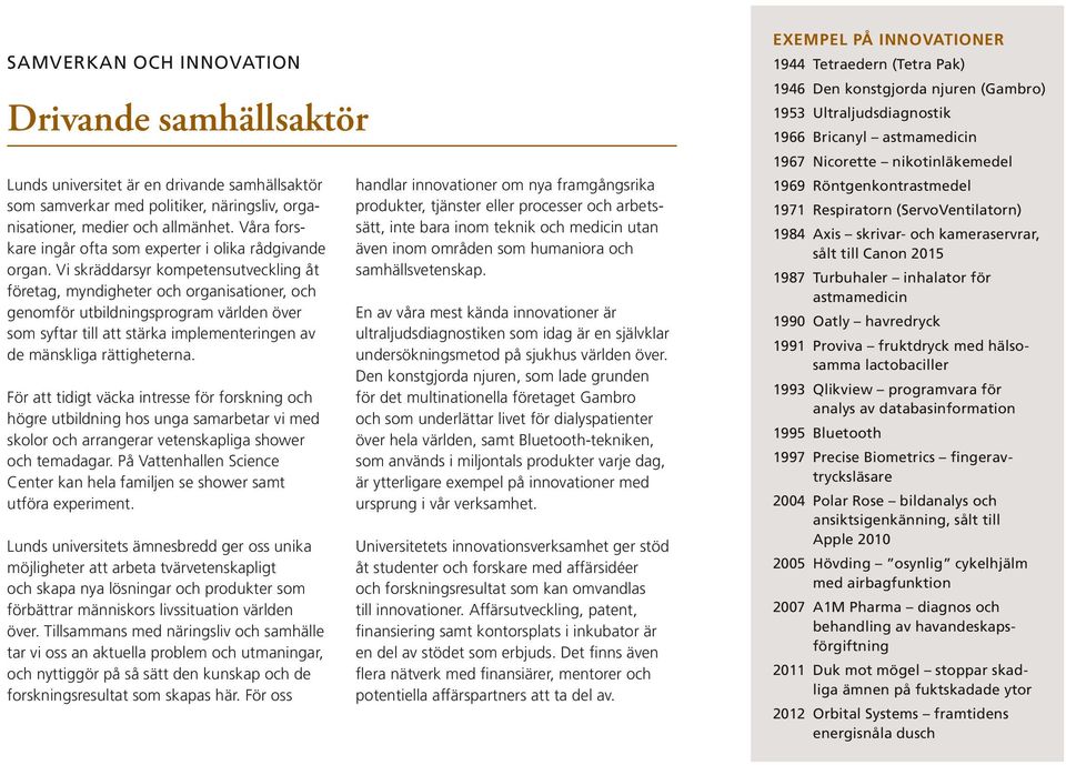 Vi skräddarsyr kompetensutveckling åt företag, myndigheter och organisationer, och genomför utbildningsprogram världen över som syftar till att stärka implementeringen av de mänskliga rättigheterna.