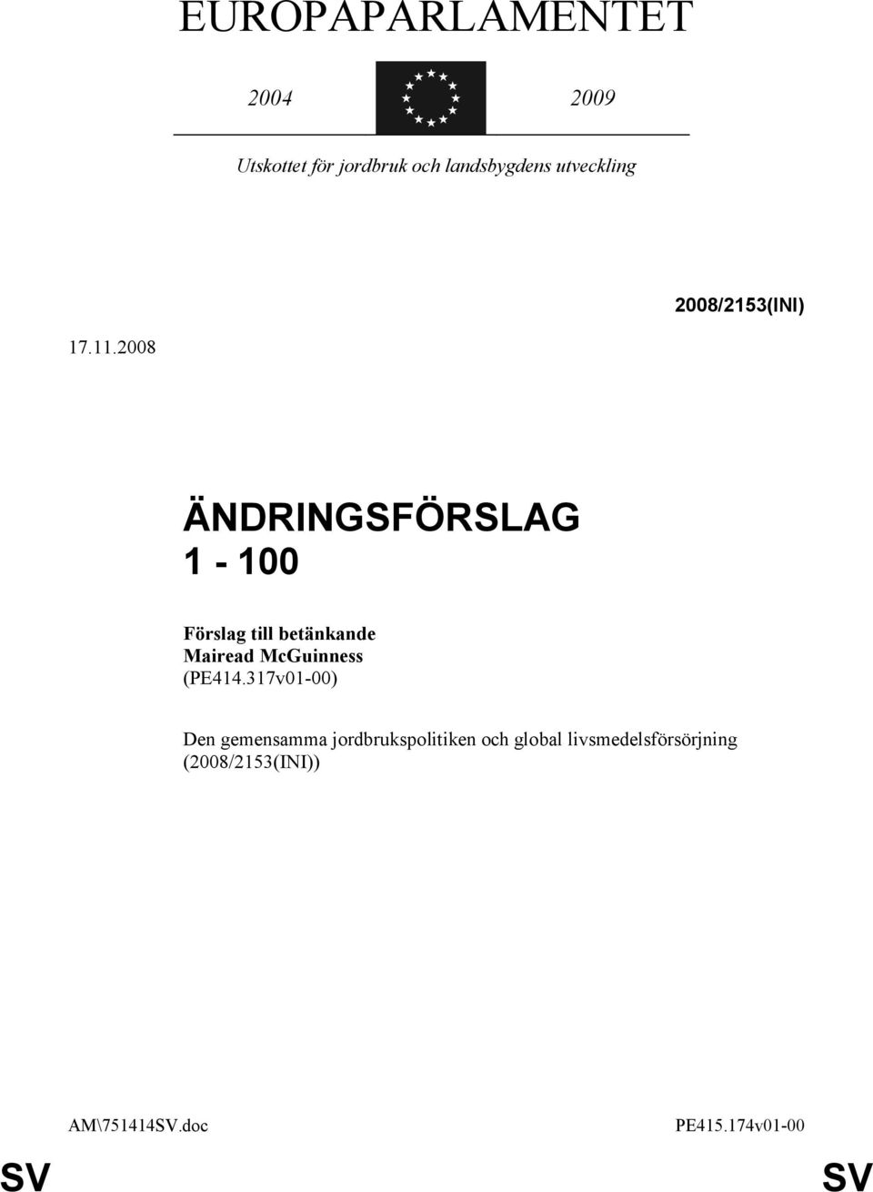 2008 ÄNDRINGSFÖRSLAG 1-100 Förslag till betänkande Mairead McGuinness