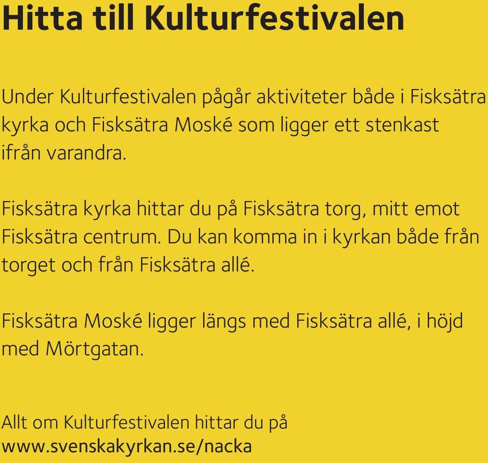 hittar du på Fisksätra torg, mitt emot Fisksätra centrum.