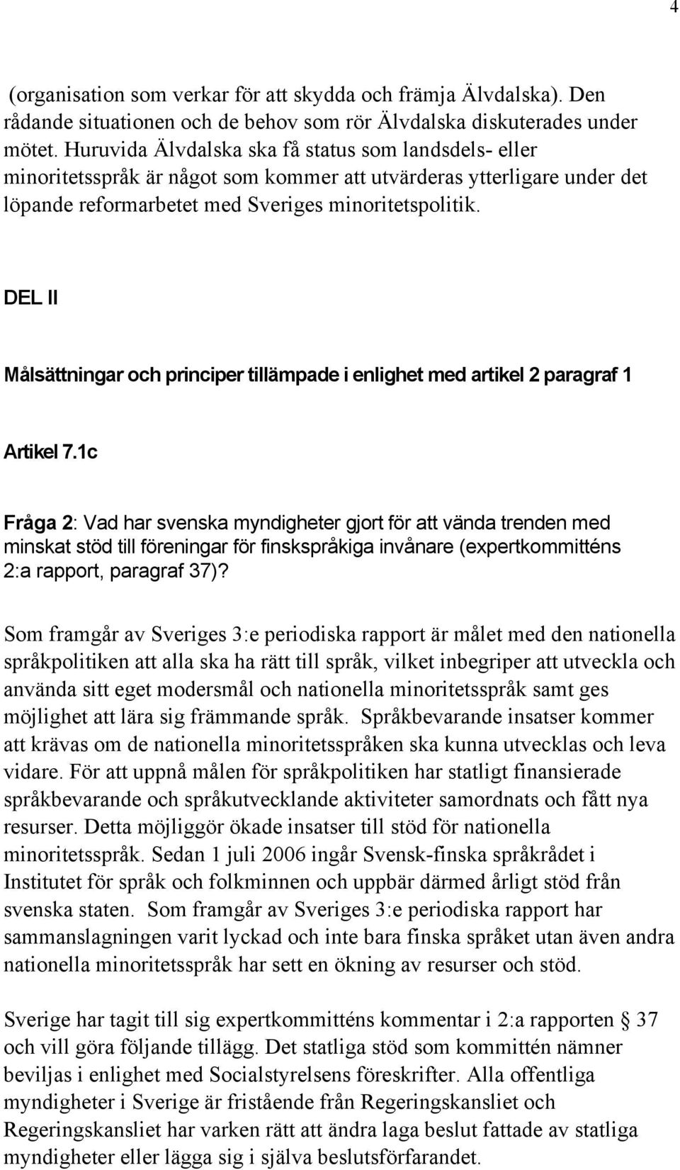 DEL II Målsättningar och principer tillämpade i enlighet med artikel 2 paragraf 1 Artikel 7.