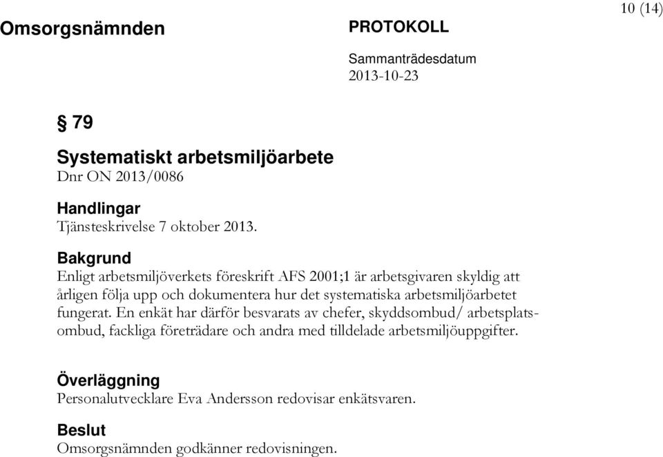 systematiska arbetsmiljöarbetet fungerat.