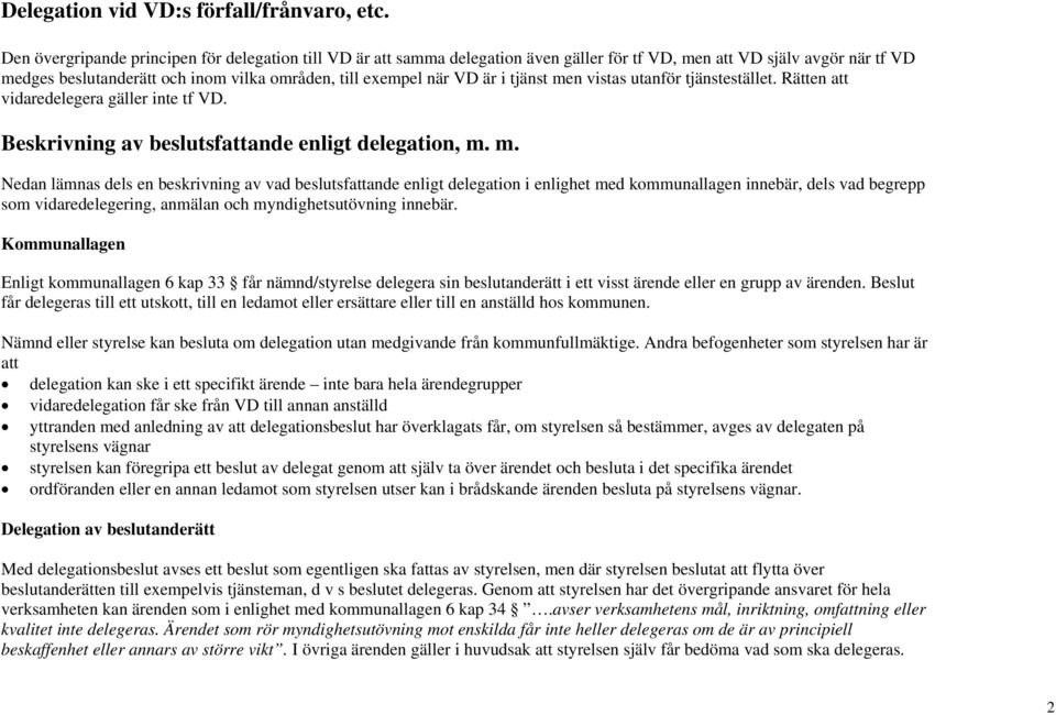 utanför tjänstestället. Rätten att vidaredelegera gäller inte tf. Beskrivning av sfattande enligt delegation, m.