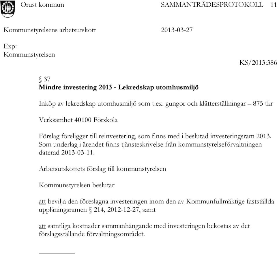 Som underlag i ärendet finns tjänsteskrivelse från kommunstyrelseförvaltningen daterad 2013-03-11.