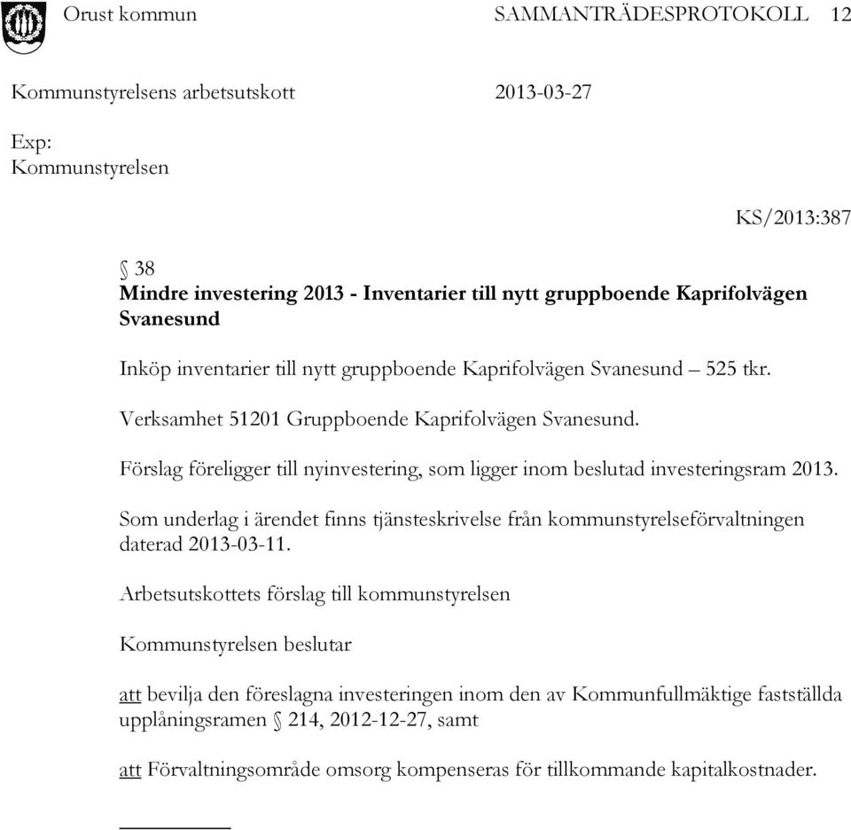 Som underlag i ärendet finns tjänsteskrivelse från kommunstyrelseförvaltningen daterad 2013-03-11.