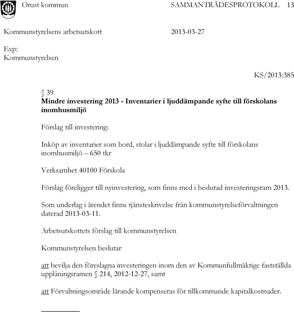 Som underlag i ärendet finns tjänsteskrivelse från kommunstyrelseförvaltningen daterad 2013-03-11.