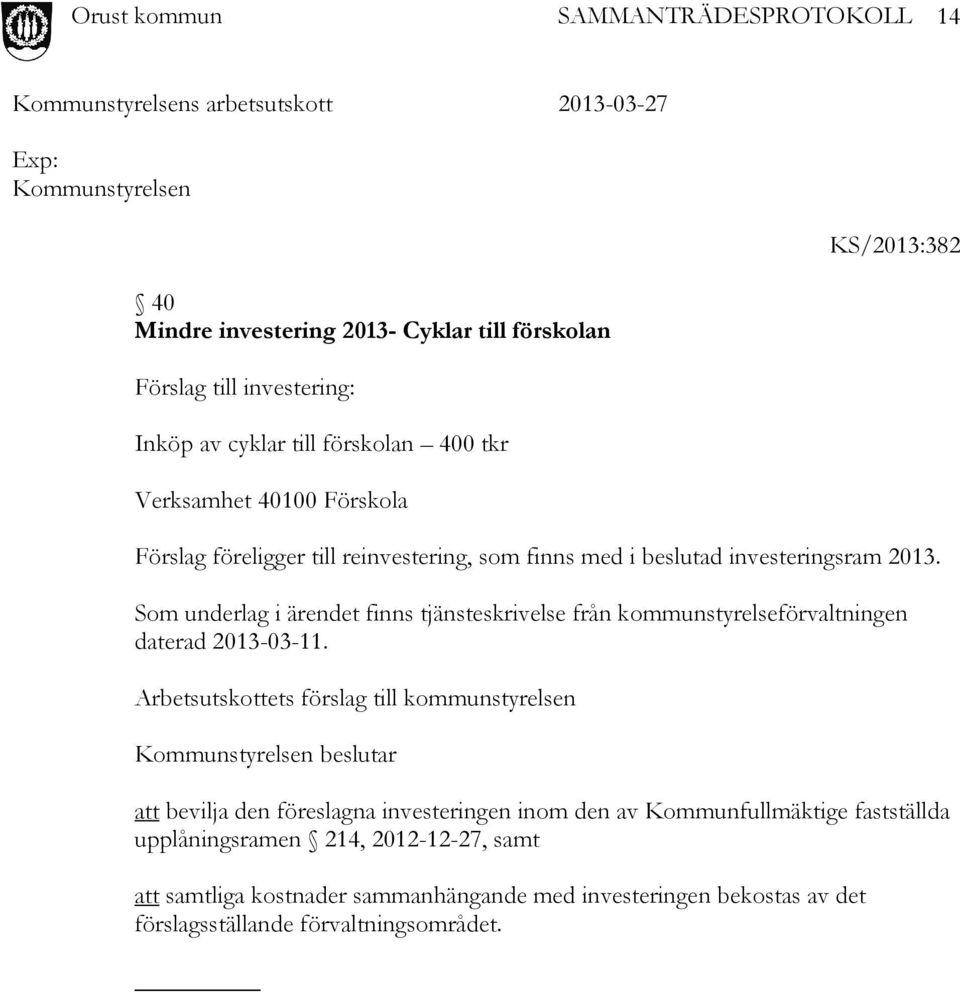 Som underlag i ärendet finns tjänsteskrivelse från kommunstyrelseförvaltningen daterad 2013-03-11.