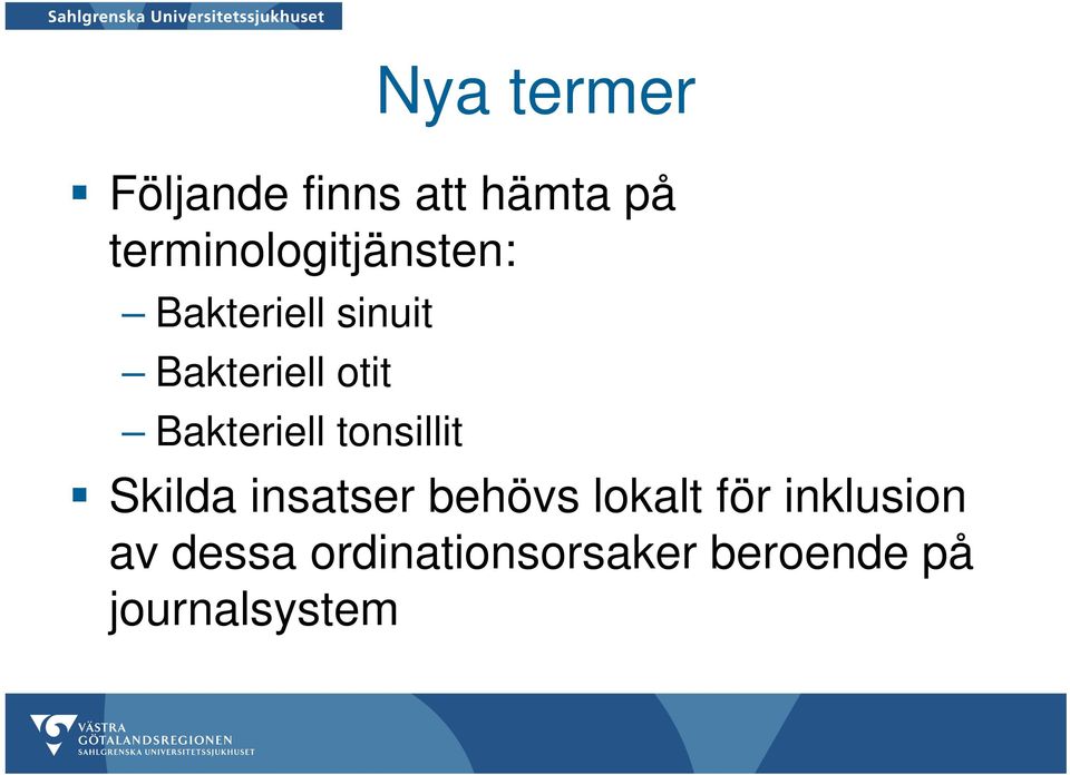 otit Bakteriell tonsillit Skilda insatser behövs