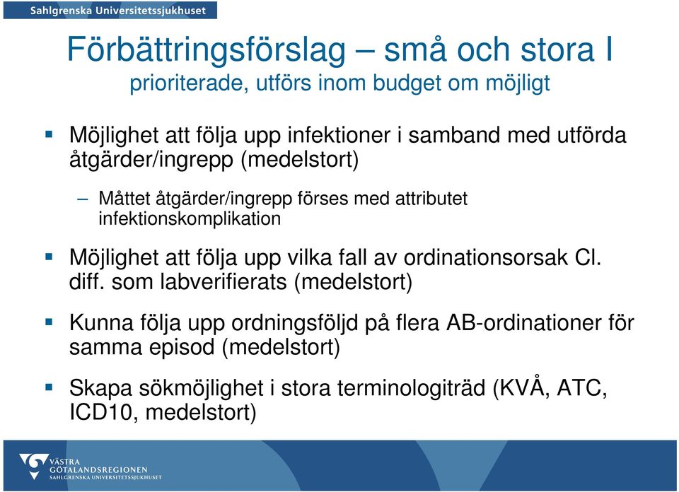 Möjlighet att följa upp vilka fall av ordinationsorsak Cl. diff.