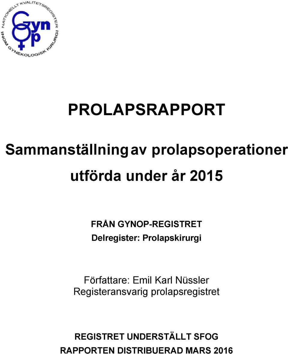 Prolapskirurgi Författare: Emil Karl Nüssler Registeransvarig