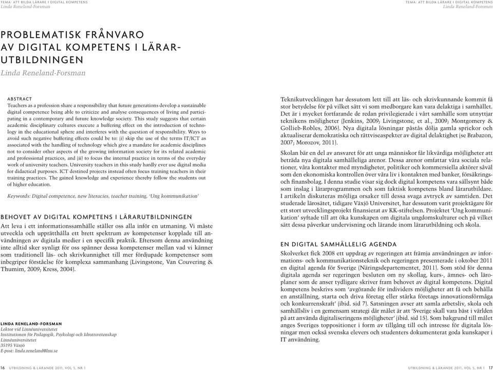 This study suggests that certain academic disciplinary cultures execute a buffering effect on the introduction of technology in the educational sphere and interferes with the question of